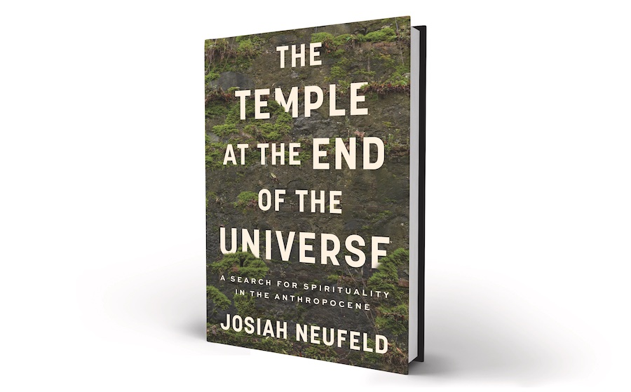 Book cover for Josiah Neufeld's "The Temple at the End of the Universe: A Search for Spirituality in the Anthropocene"