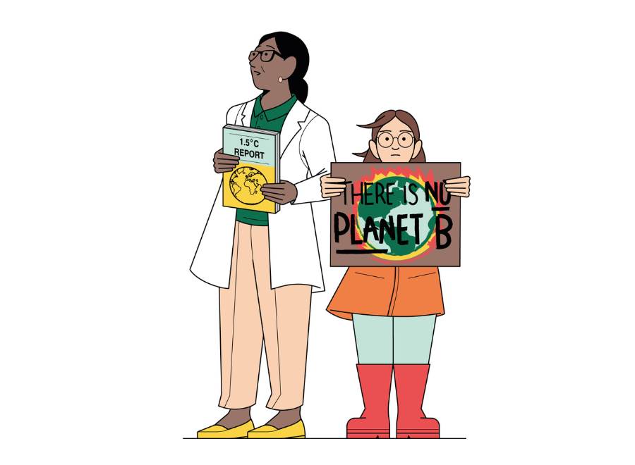 Illustration of a brown woman in a white lab coat, green button up, peach pants and yellow shoes. She is holding a report that says, "1.5 degrees celsius Report". Next to her is a young white girl with brown hair and glasses. She is holding a sign that says "There is No Planet B" on top of an image of the earth on fire. She is wearing an orange coat, blue pants and red boots. 