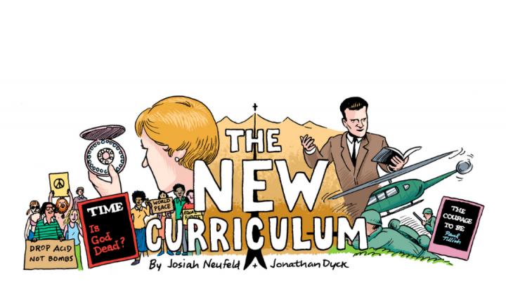 Illustration of a woman holding the pill, a man preaching, a green helicopter, a book that says, "The Courage to Be" and a Time Cover that says "Is God Dead?", people protesting with a sign that says, "Drop Acid Not Bombs" On top in white, it says "The New Curriculum" and in black underneath it says "By Josiah Neufeld and Jonathan Dyck"