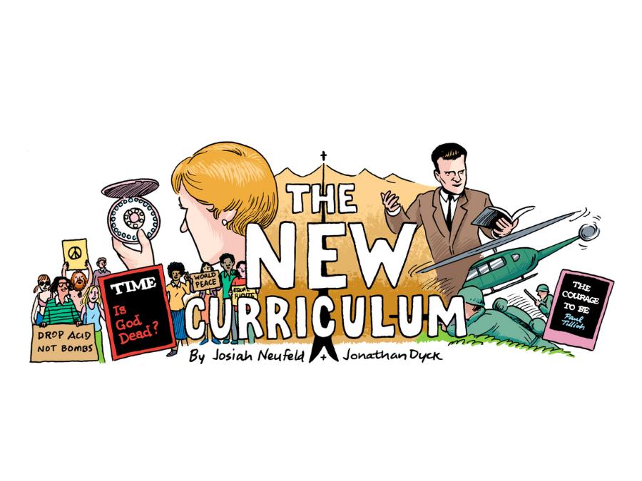 Illustration of a woman holding the pill, a man preaching, a green helicopter, a book that says, "The Courage to Be" and a Time Cover that says "Is God Dead?", people protesting with a sign that says, "Drop Acid Not Bombs" On top in white, it says "The New Curriculum" and in black underneath it says "By Josiah Neufeld and Jonathan Dyck"